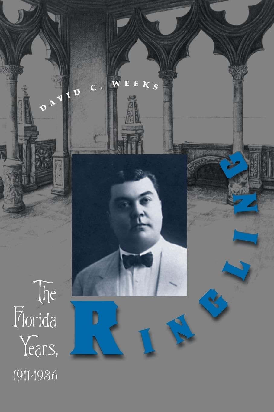 Ringling: The Florida Years, 1911-1936 – paperback Weeks, David C.