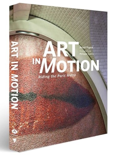 Art in Motion: Riding the Paris Metro by AnaÃ«l Pigeat (hardcover)