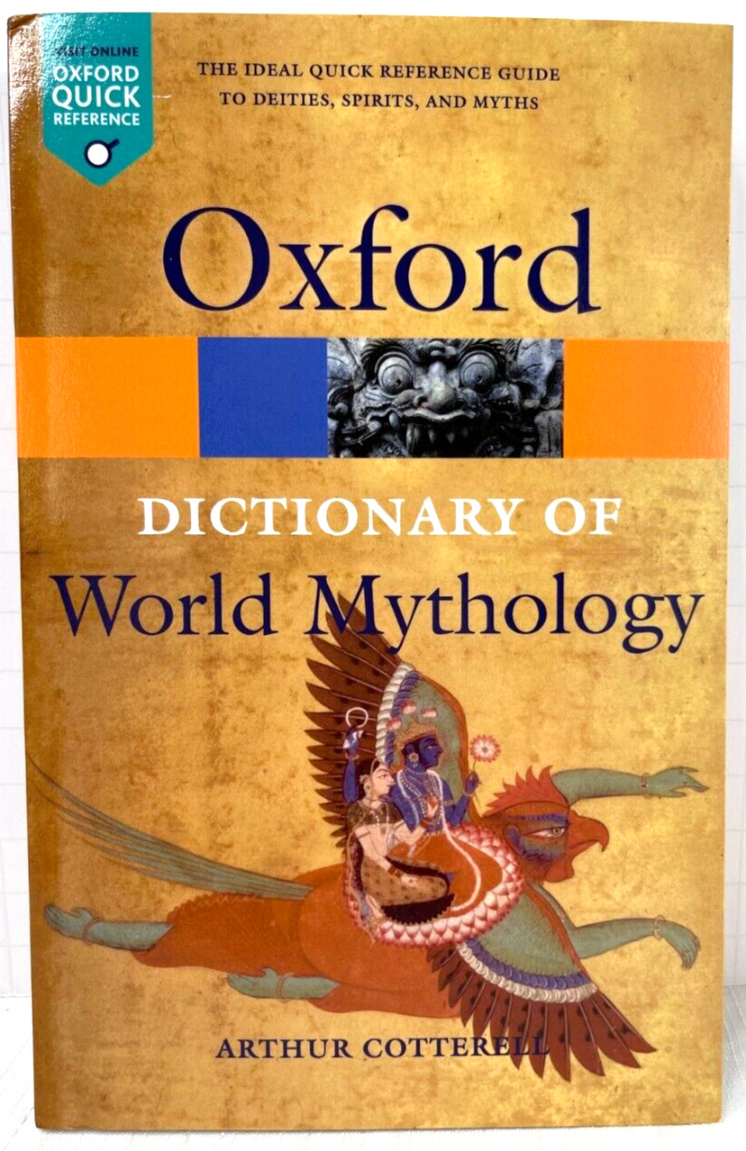 Oxford Dictionary of World Mythology by Arthur Cotterell Paperback