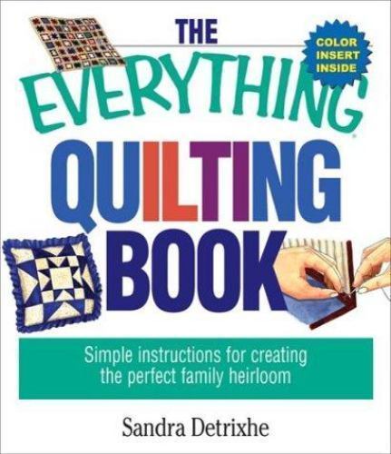 The Everything Quilting Book: Simple Instructions for Creating the Perfect…