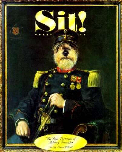 Sit!: The Dog Portraits of Thierry Poncelet – Hardcover – GOOD