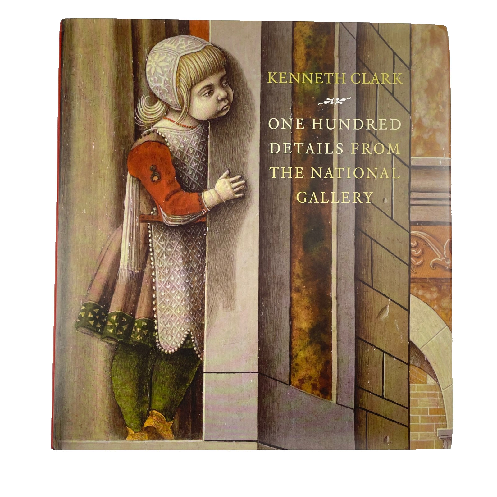 One Hundred Details from the National Gallery by Kenneth Clark 2008 Hardcover