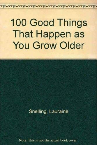 100 GOOD THINGS THAT HAPPEN AS YOU GROW OLDER By Lauraine Snelling **Excellent**