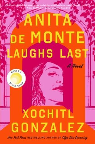 Anita de Monte Laughs Last: A Novel – Hardcover By Gonzalez, Xochitl – VERY GOOD