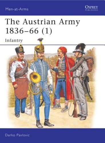The Austrian Army 1836-66 (1): Infantry by Darko Pavlovic: Used