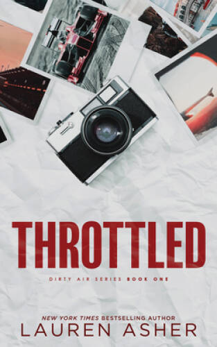 Throttled (Dirty Air, 1) – Paperback By Asher, Lauren – VERY GOOD