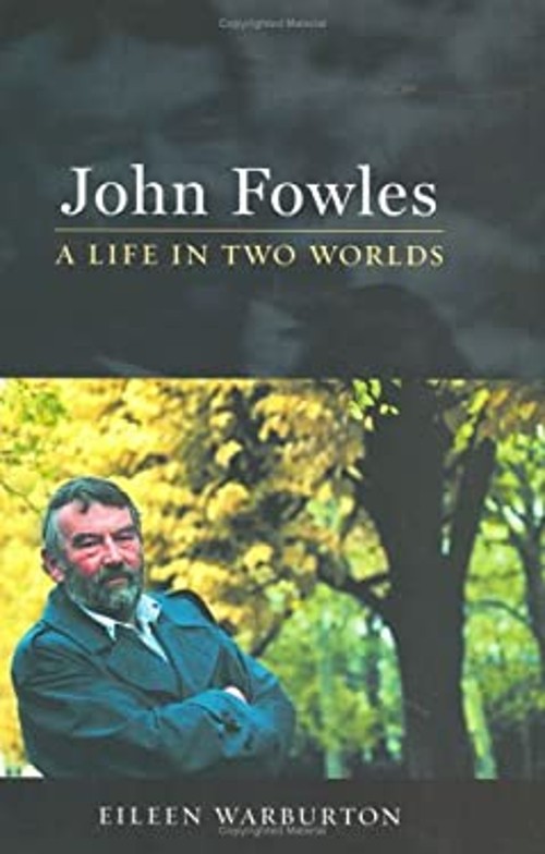 John Fowles : A Life in Two Worlds Hardcover Eileen Warburton