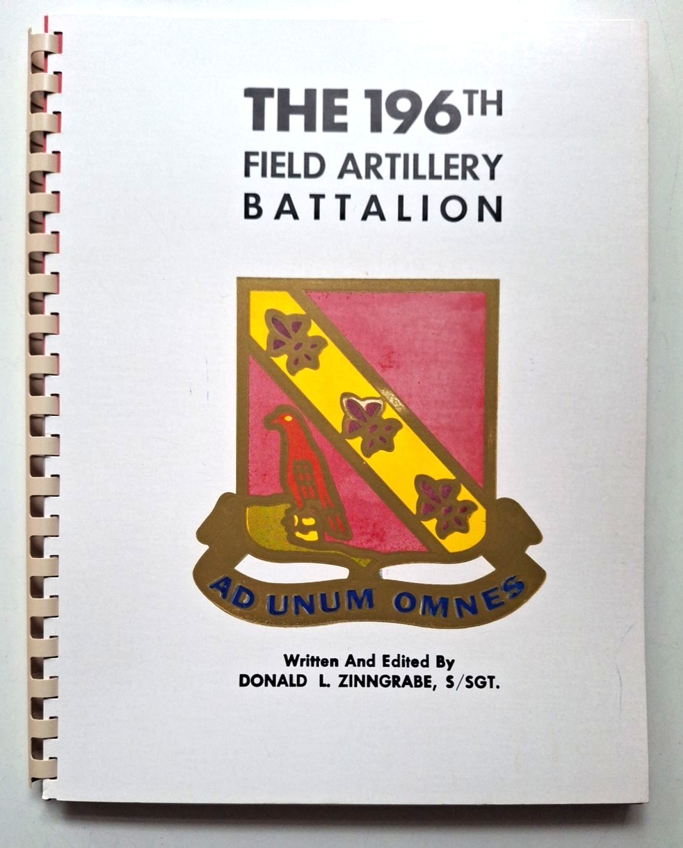 196th Field Artillery Battalion by Donald Zinngrabe 1998 Signed 2nd Ed. 84 pages