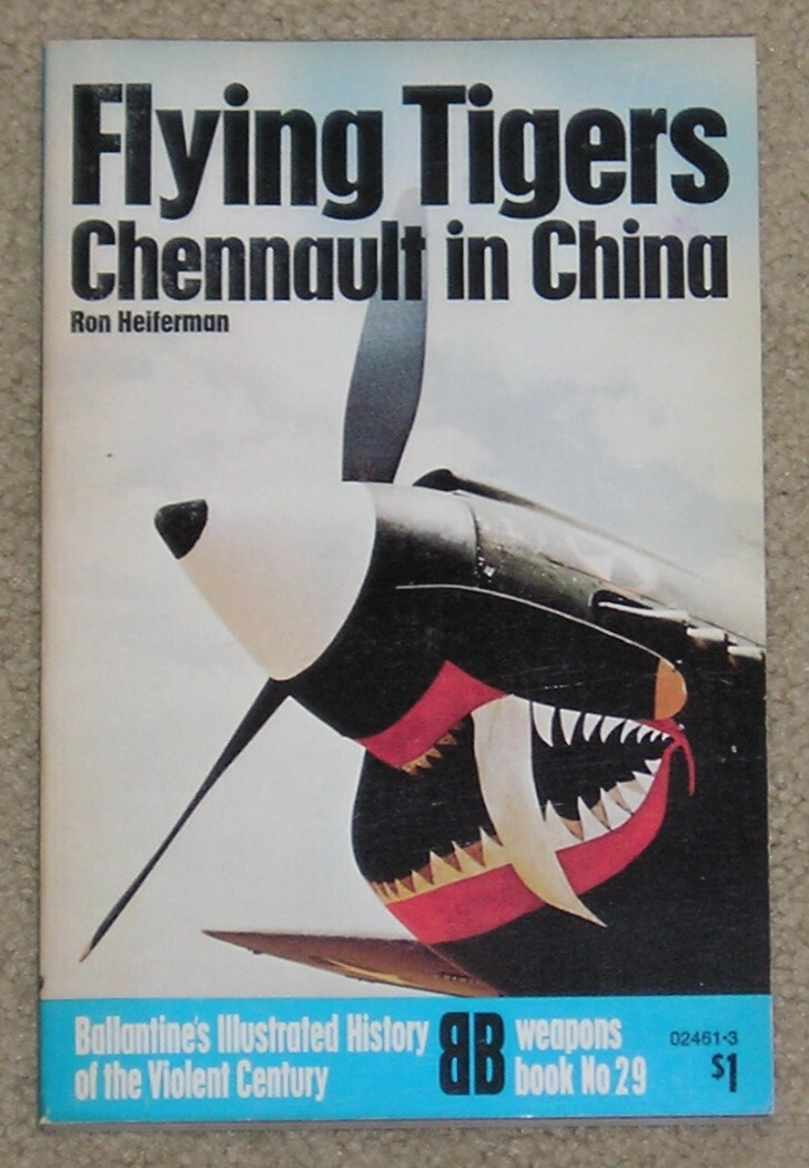 Ballantine’s llustrated History WWII Weapons #29 Flying Tigers – Ron Heiferman