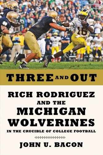 Three and Out: Rich Rodriguez and – Hardcover, by Bacon John U. – Very Good b