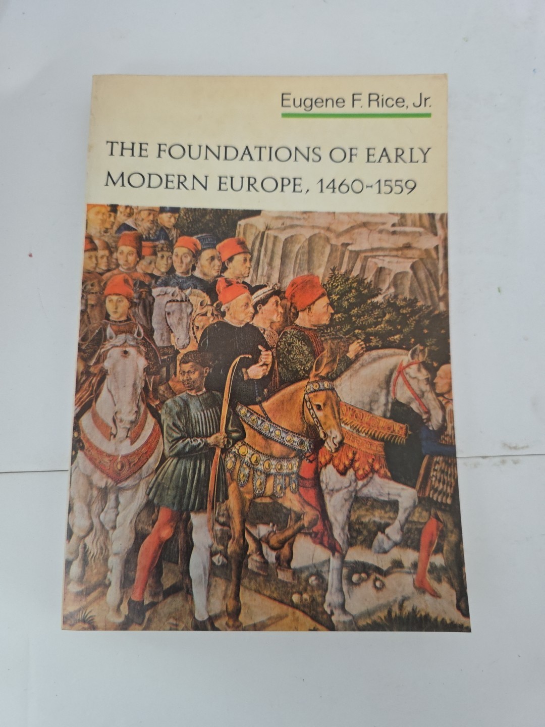 The Foundations Of Early Modern Europe 1460-1559 Paperback Eugene F Rice Jr 1970