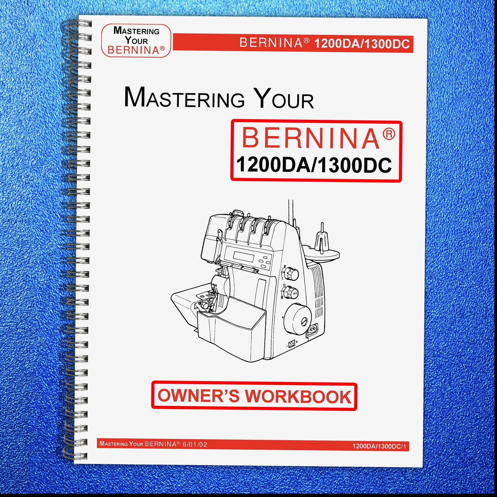 BERNINA 1200DA 1300DC Mastery Owners Workbook ROBUST SECURED, TOUGH FRONT & BACK