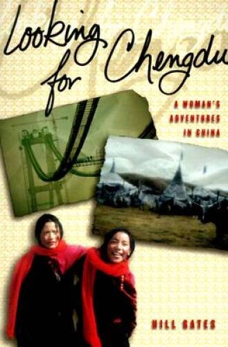Looking for Chengdu: A Womans Adventures in China (The Anthropology of C – GOOD