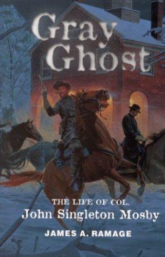 Gray Ghost: The Life of Col. John Singleton Mosby Ramage, James A. hardcover Us