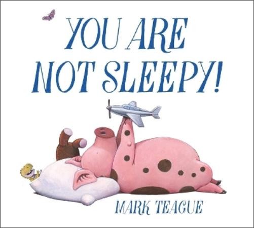 Mark Teague You Are Not Sleepy! (Hardback)