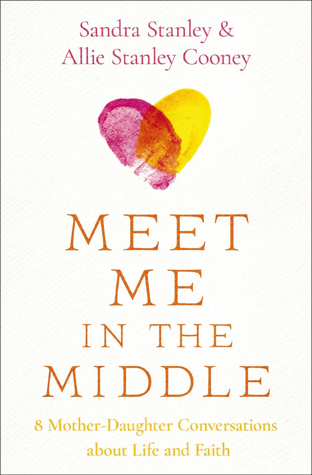 Meet Me in the Middle: 8 Mother-Daughter Conversations about Life and Faith