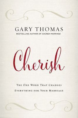 Cherish: The One Word That Changes Everything for Your Marriage, Thomas, Gary, V