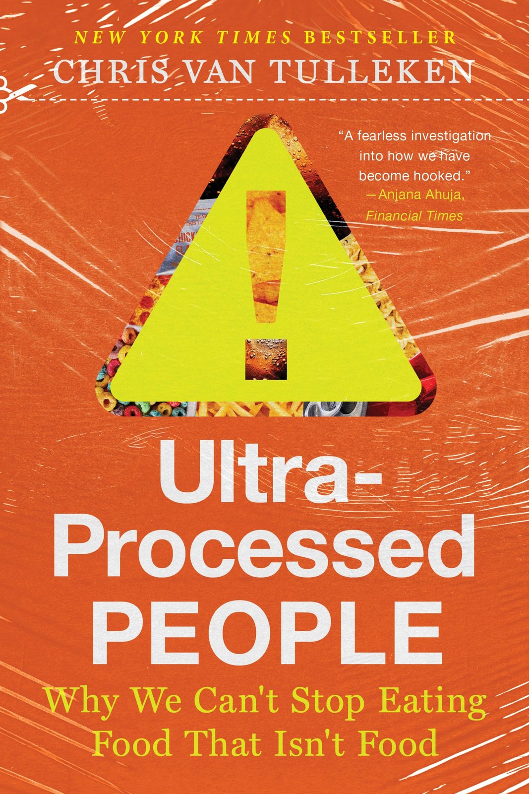 Ultra-Processed People: Why We Can’t Stop Eating Food That Isn’t Food, van Tulle