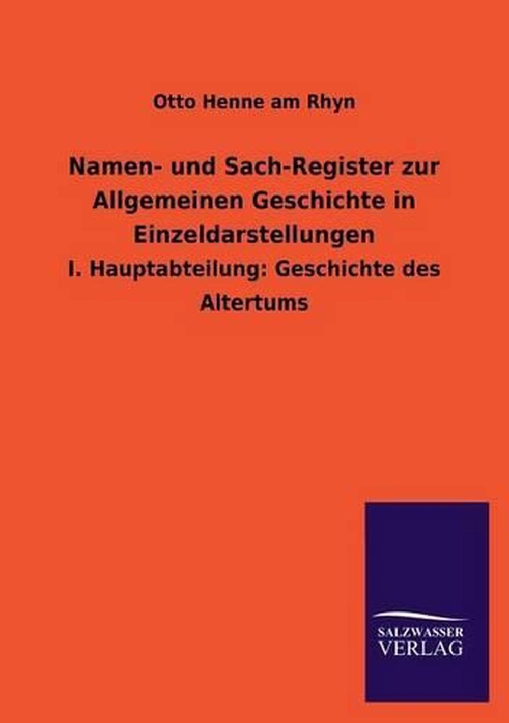 Namen- Und Sach-Register Zur Allgemeinen Geschichte in Einzeldarstellungen: I. H