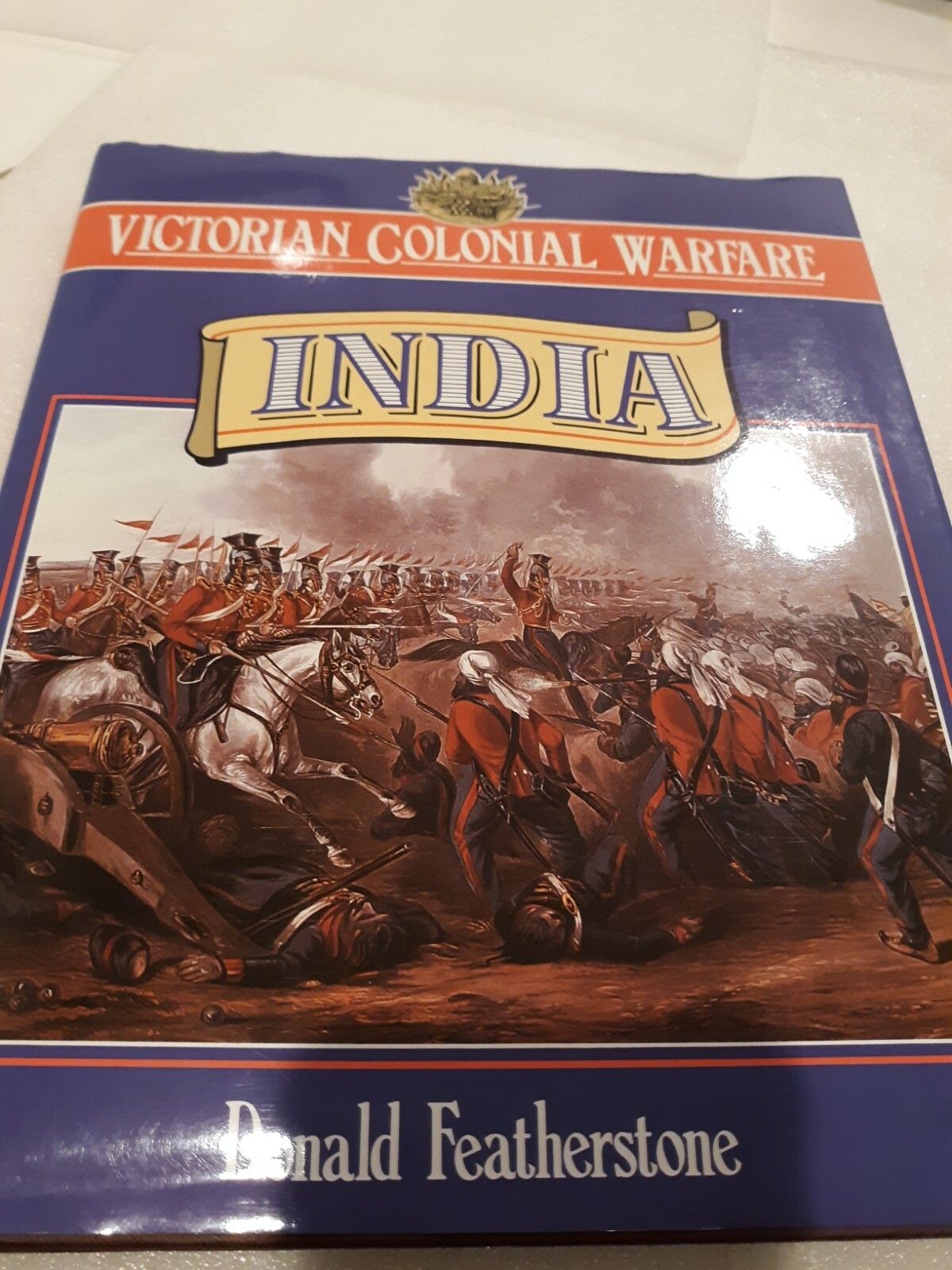 Victorian Colonial Warfare : India by Donald Featherstone