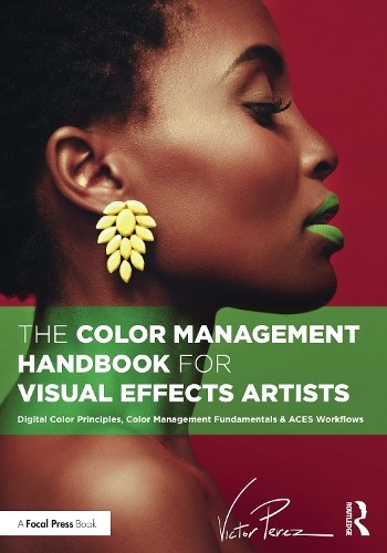 Victor Perez The Color Management Handbook for Visual Effects Artist (Paperback)