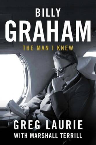 Billy Graham: The Man I Knew – Hardcover By Laurie, Greg – VERY GOOD