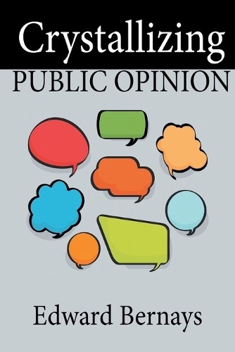 Edward Bernays Crystallizing Public Opinion (Paperback)