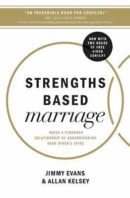 Strengths Based Marriage: Build a Stronger Relationship by Understanding Each Ot