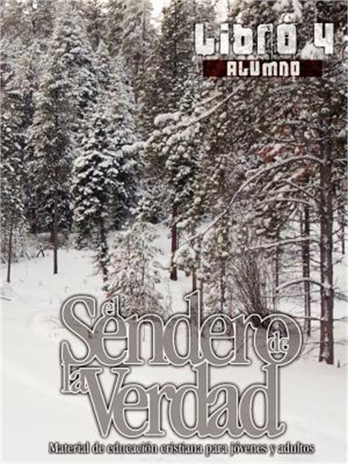 El Sendero de la Verdad, Libro 4 (Alumno): Material de Educaci�n Cristiana para