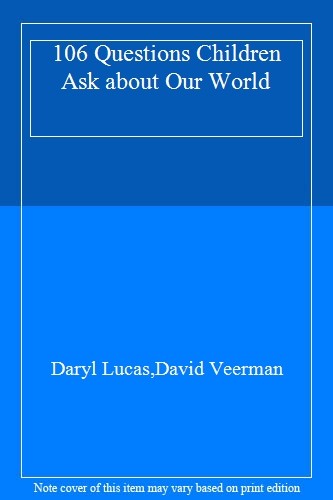 106 Questions Children Ask about Our World (Questions Children A