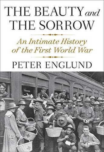 The Beauty and the Sorrow: An Intimate History of the First World War – GOOD