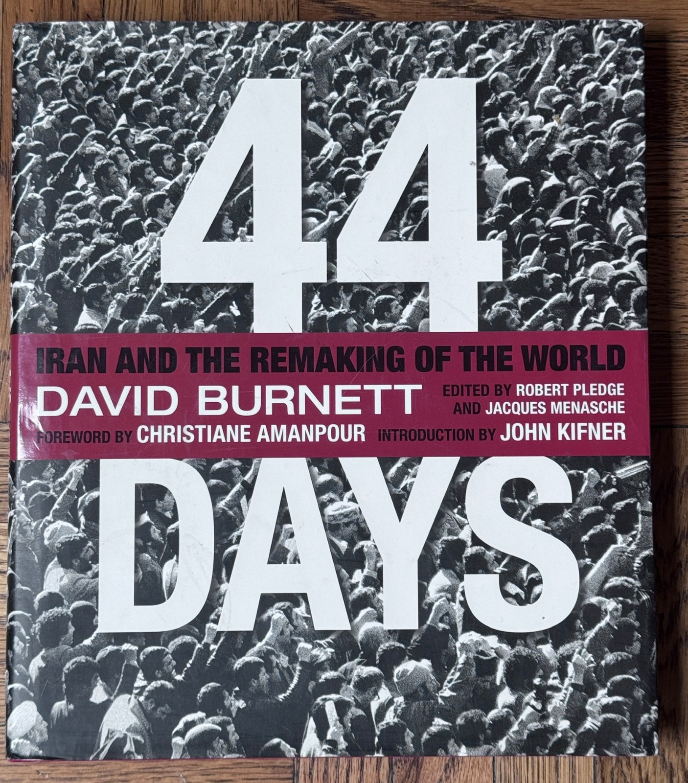 44 DAYS Iran and the Remaking of the World by David Burnett DC/DJ/Hardcover Book