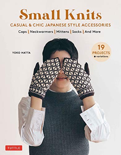 Small Knits: Casual & Chic Japanese Style Accessories: (19 Projects + variations