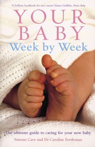 Your Baby Week by Week : The Ultimate Guide to Caring for Your New Baby – …