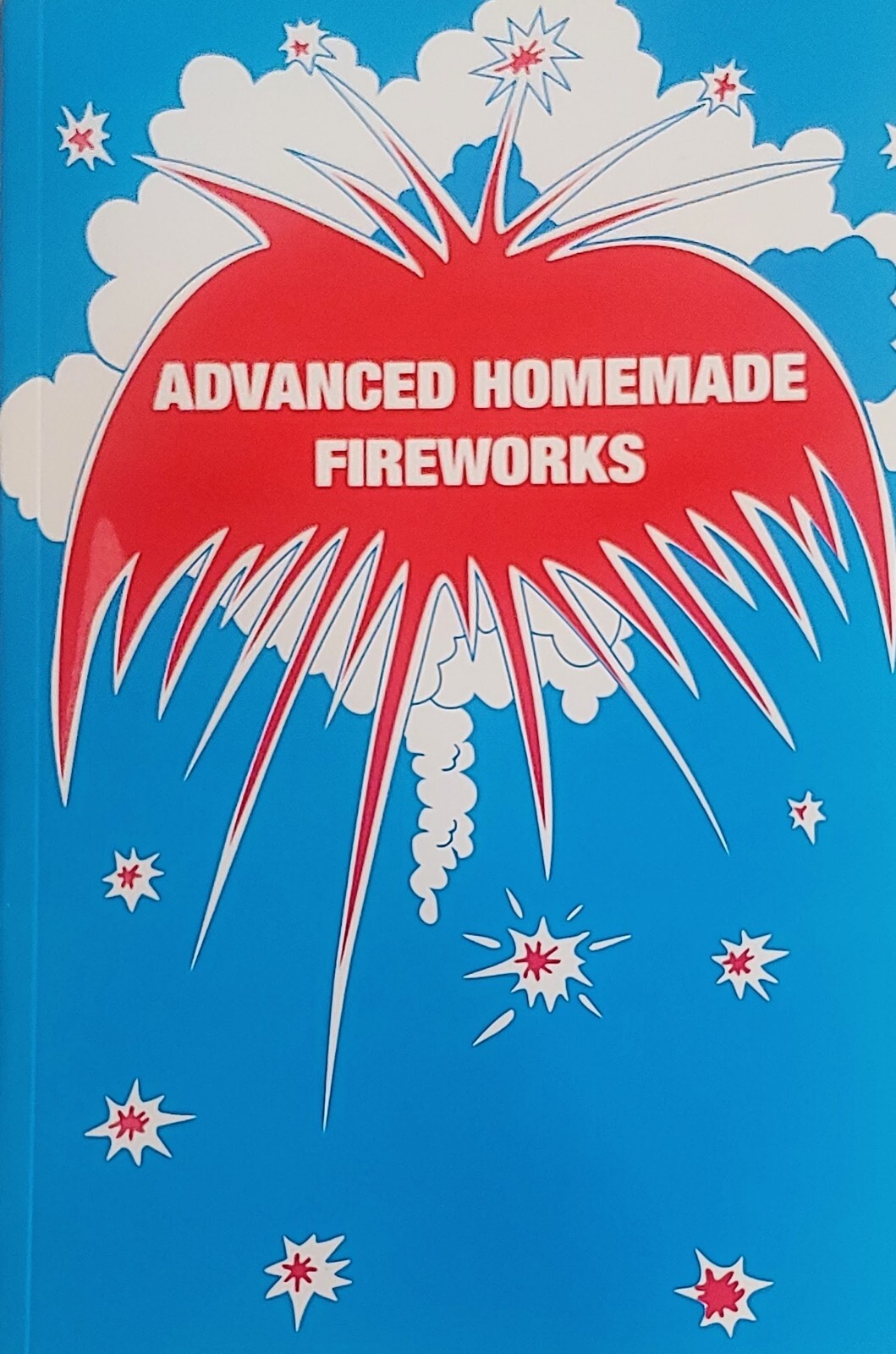 ~New~ Advanced Homemade Fireworks~ Different Cover Photo~ Same Book 86 Pages