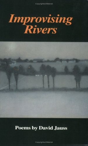 Improvising Rivers (CSU Poetry Series XLVII) – David Jauss|Jauss, David – Go…