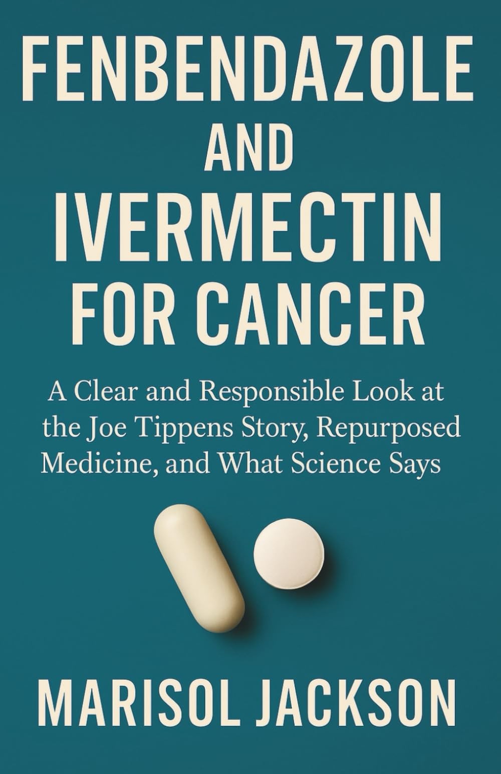FENBENDAZOLE AND IVERMECTIN FOR CANCER by Marisol Jackson