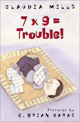7 X 9 = Trouble! by Mills, Claudia