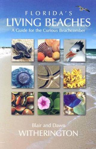 Florida’s Living Beaches: A Guide for the Curious Beachcomber – Paperback – GOOD
