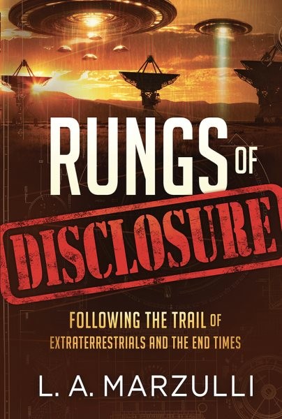 Rungs of Disclosure : Following the Trail of Extraterrestrials and the End Ti…