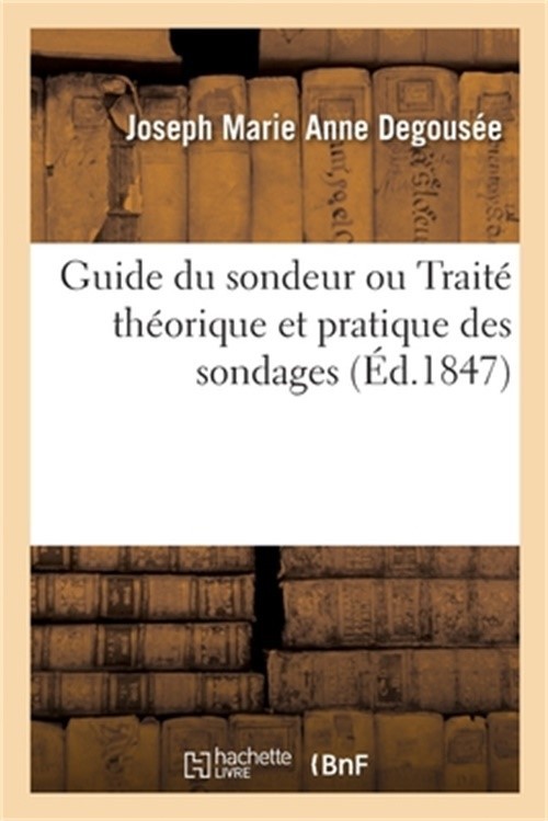Guide Du Sondeur Ou Trait� Th�orique Et Pratique Des Sondages (Paperback or Soft