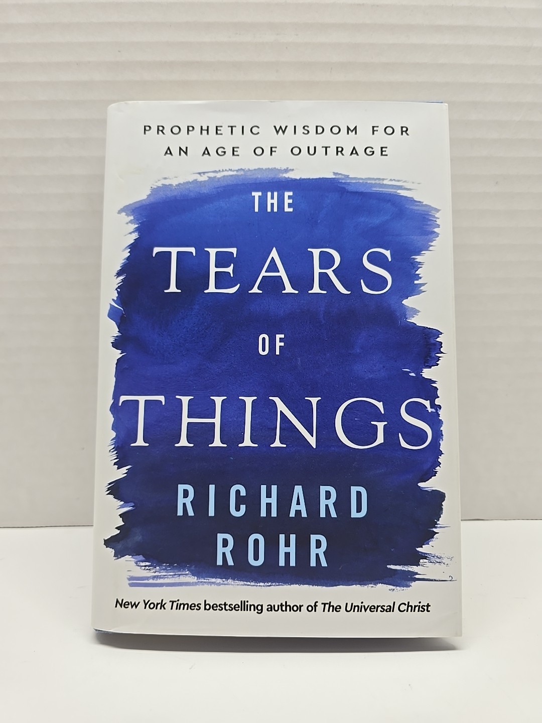Tears of Things : Prophetic Wisdom for an Age of Outrage by Richard Rohr (2025,