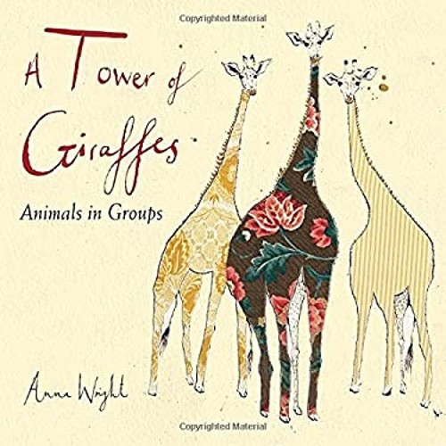A Tower of Giraffes : Animals in Groups Library Binding Anna Wrig