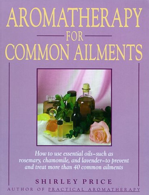 Aromatherapy for Common Ailments : A Gaia Original Paperback Shir