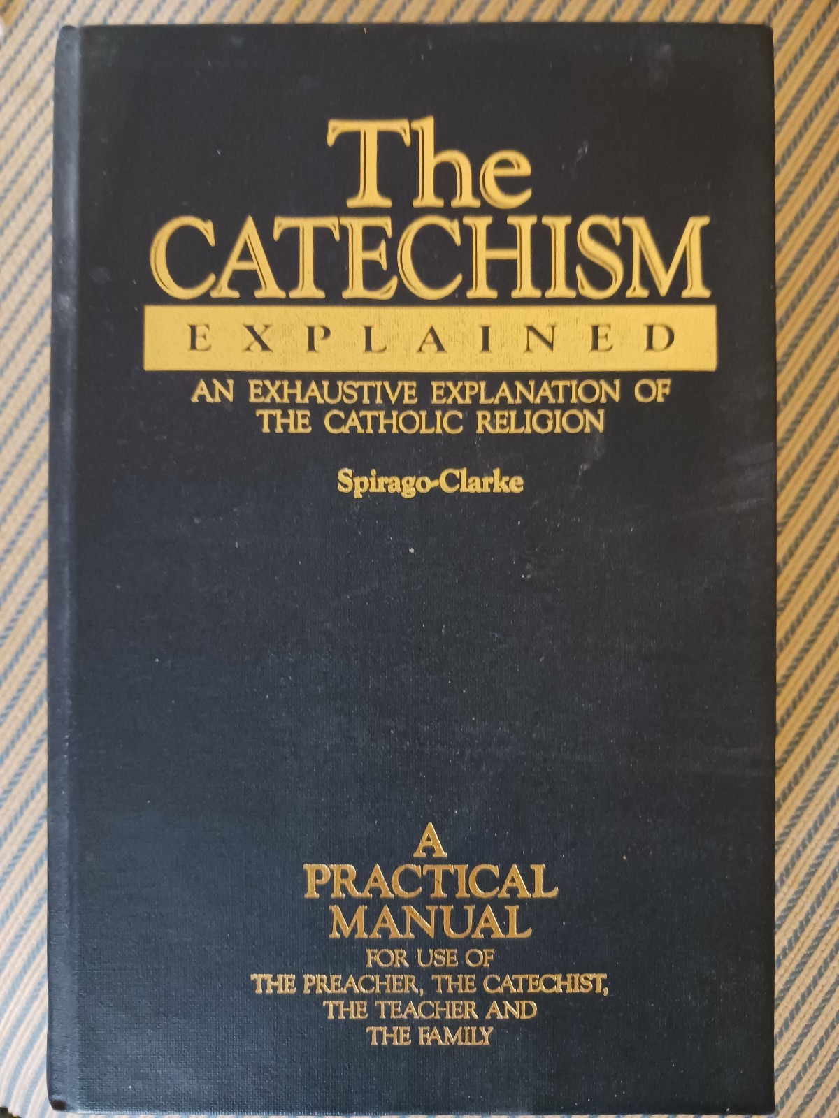 Catechism Explained : An Enhaustive Exposition of the Christian Religion – a…