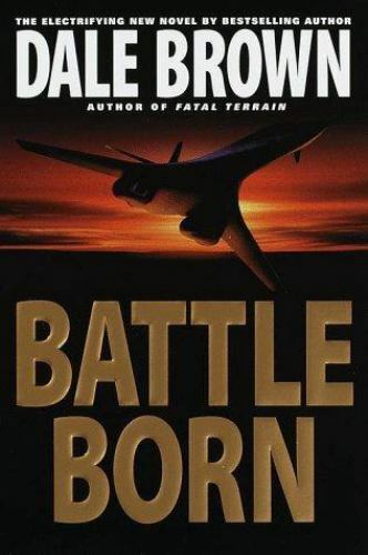 Patrick McLanahan Ser.: Battle Born by Dale Brown (1999, Hardcover)