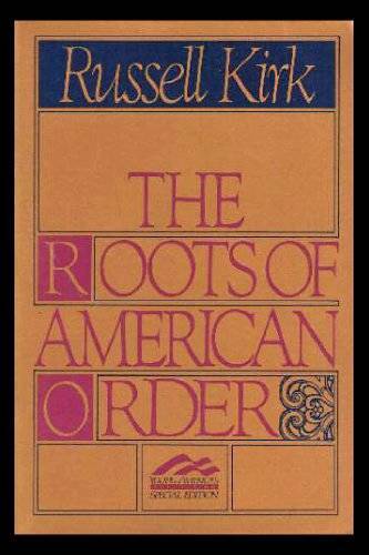 The Roots of American Order – Paperback By Kirk, Russell – GOOD