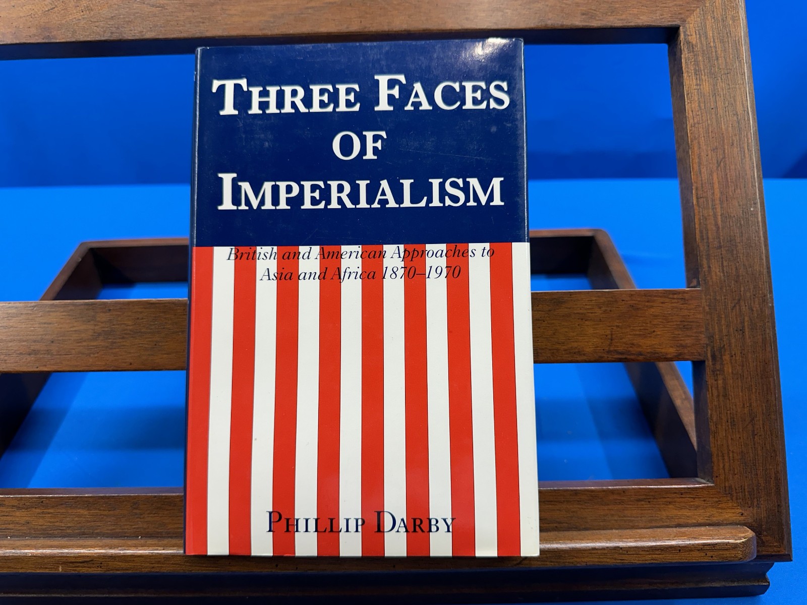 Three Faces of Imperialism: British and American…- Phillip Darby, 1987