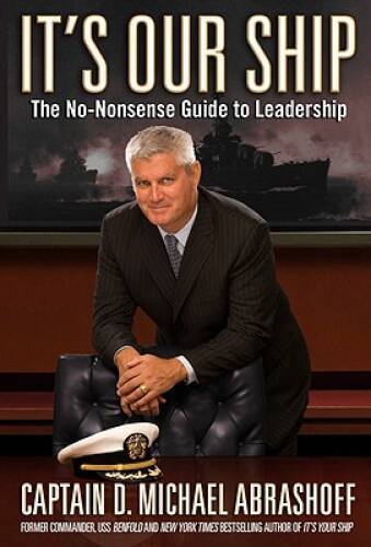 It’s Our Ship: The No-Nonsense Guide to Leadership – Hardcover – VERY GOOD