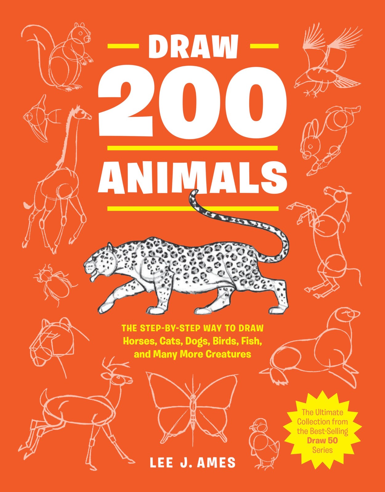 Draw 200 Animals: The Step-by-Step Way to Draw Horses, Cats, Dogs, Birds, Fi…